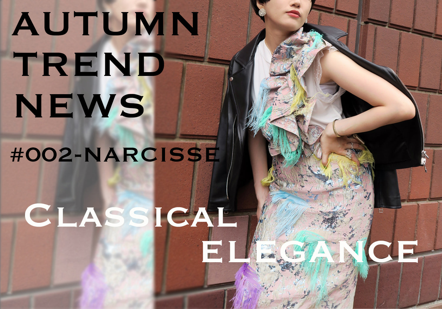 【Autumn Trend News】#002-NARCISSE